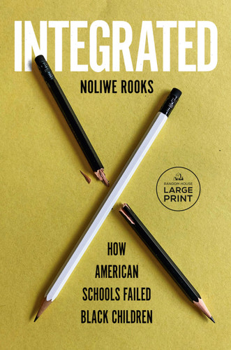 Integrated: How American Schools Failed Black Children book cover by Noliwe Rooks