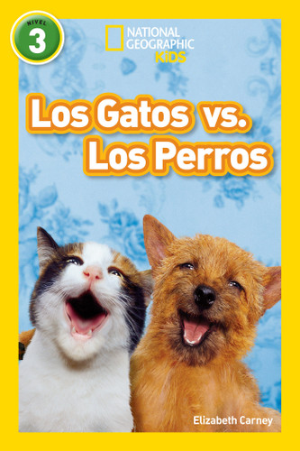 National Geographic Readers: Los Gatos vs. Los Perros (Cats vs. Dogs) (Readers) book cover by Elizabeth Carney