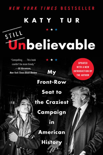 Unbelievable: My Front-Row Seat to the Craziest Campaign in American History Cover