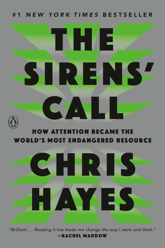 The Sirens' Call: How Attention Became the World's Most Endangered Resource book cover by Chris Hayes