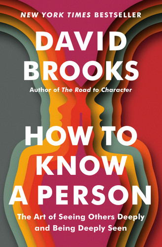 How to Know a Person: The Art of Seeing Others Deeply and Being Deeply Seen book cover by David Brooks