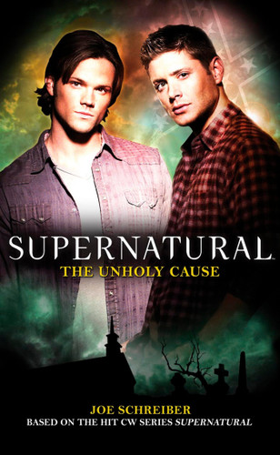 Supernatural: The Unholy Cause (Supernatural) book cover by Joe Schreiber