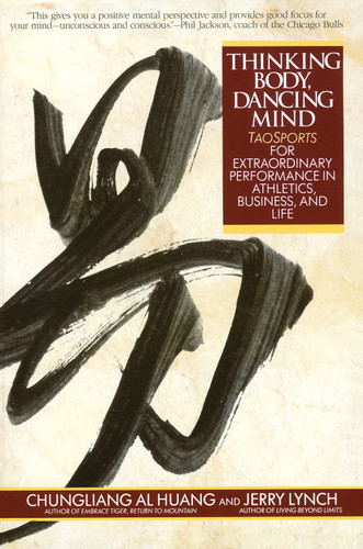 Thinking Body, Dancing Mind: Taosports for Extraordinary Performance in Athletics, Business, and Life book cover by Chungliang Al Huang