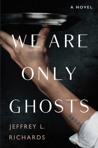 We Are Only Ghosts: A Remarkable Novel of Survival in the Wake of WWII book cover by Jeffrey L. Richards