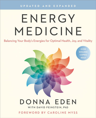 Energy Medicine: Balancing Your Body's Energies for Optimal Health, Joy, and Vitality Updated and Expanded book cover by Donna Eden, David Feinstein