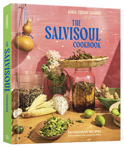 The SalviSoul Cookbook: Salvadoran Recipes and the Women Who Preserve Them book cover by Karla Tatiana Vasquez
