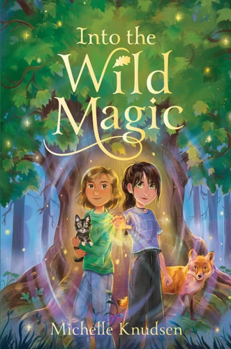 Into the Wild Magic book cover by Michelle Knudsen
