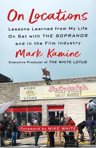On Locations: Lessons Learned from My Life On Set with The Sopranos and in the Film Industry book cover by Mark Kamine