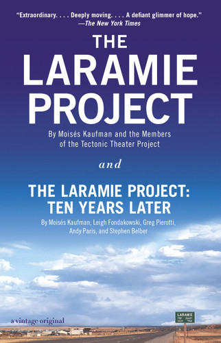 The Laramie Project and The Laramie Project: Ten Years Later book cover by Moises Kaufman, Tectonic Theater Project, Leigh Fondakowski, Greg Pierotti, Andy Paris