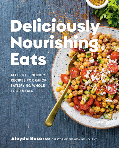 Deliciously Nourishing Eats: Allergy-Friendly Recipes for Quick, Satisfying Whole Food Meals book cover by Aleyda Batarse