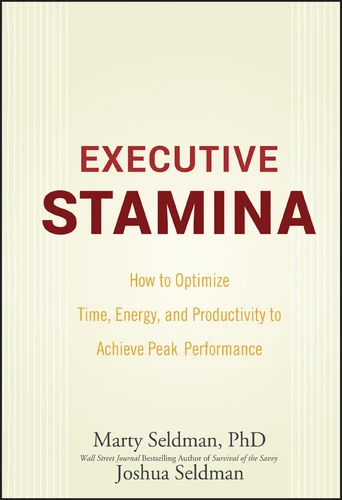 Executive Stamina: How to Optimize Time, Energy, and Productivity to Achieve Peak Performance book cover by Marty Seldman, Joshua Seldman