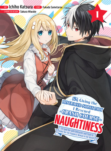 I'm Giving the Disgraced Noble Lady I Rescued a Crash Course in Naughtiness 1: Ill Spoil Her with Delicacies and Style to Make Her the Happiness Woman in the World! book cover by Fukada Sametarou