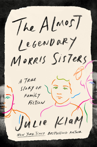 The Almost Legendary Morris Sisters: A True Story of Family Fiction book cover by Julie Klam