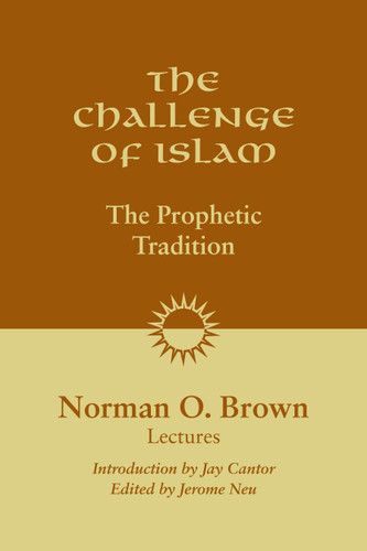The Challenge of Islam: The Prophetic Tradition book cover by Norman O. Brown