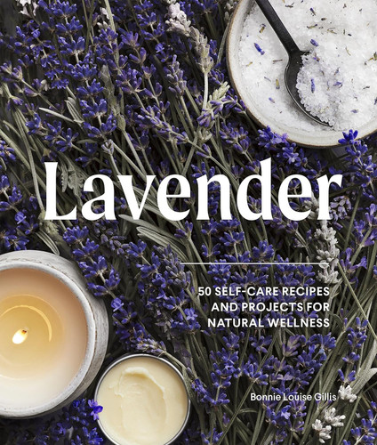 Lavender: 50 Self-Care Recipes and Projects for Natural Wellness book cover by Bonnie Louise Gillis