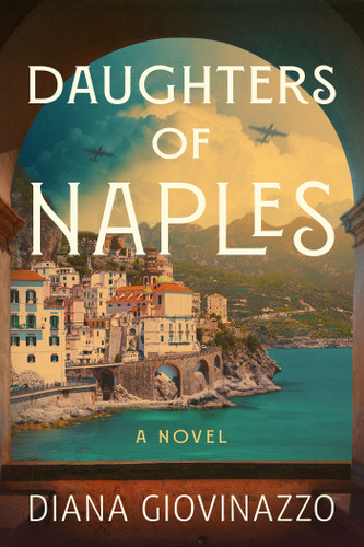 Daughters of Naples: A Novel book cover by Diana Giovinazzo