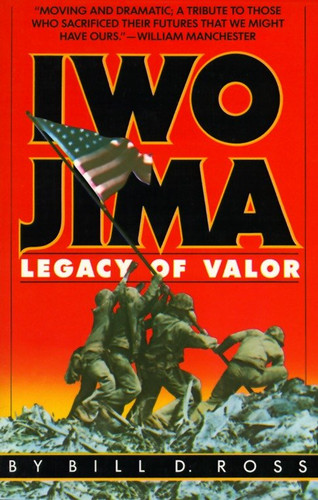 Iwo Jima: Legacy of Valor book cover by Bill D. Ross