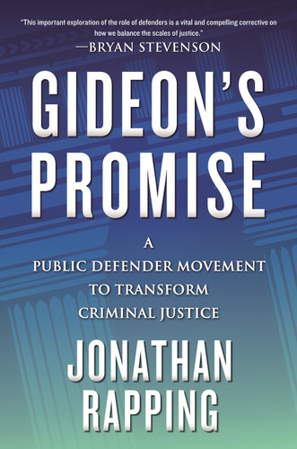 Gideon's Promise: A Public Defender Movement to Transform Criminal Justice book cover by Jonathan Rapping