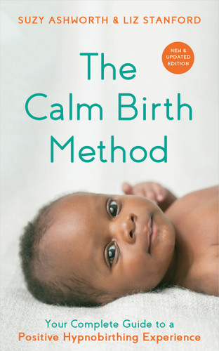 The Calm Birth Method (Revised Edition): Your Complete Guide to a Positive Hypnobirthing Experience book cover by Suzy Ashworth, Liz Stanford