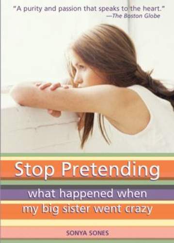 Stop Pretending: What Happened When My Big Sister Went Crazy Cover