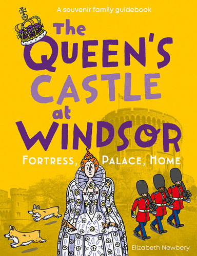 The Queen's Castle at Windsor: Fortress, Palace, Home book cover by Elizabeth Newbery