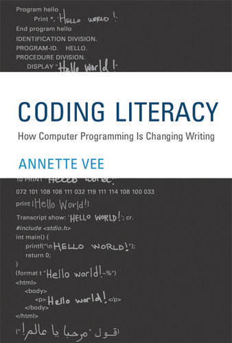 Coding Literacy: How Computer Programming Is Changing Writing (Software Studies) book cover by Annette Vee