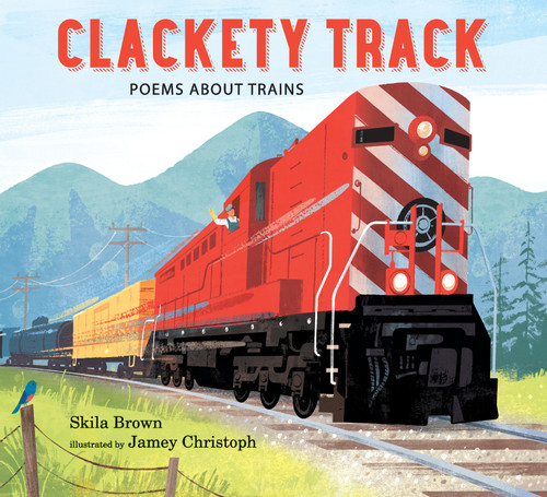 Clackety Track: Poems about Trains book cover by Skila Brown