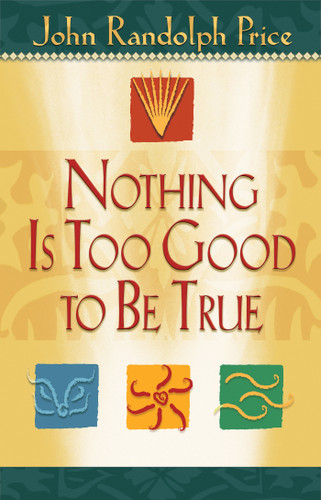 Nothing Is Too Good to Be True book cover by John Randolph Price