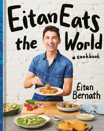 Eitan Eats the World: New Comfort Classics to Cook Right Now: A Cookbook book cover by Eitan Bernath