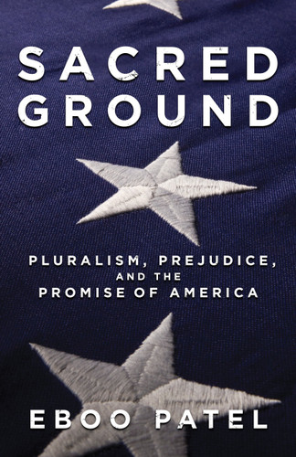 Sacred Ground: Pluralism, Prejudice, and the Promise of America book cover by Eboo Patel