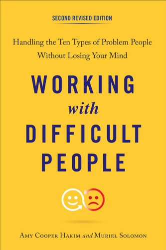 Working with Difficult People, Second Revised Edition: Handling the Ten Types of Problem People Without Losing Your Mind book cover by Amy Cooper Hakim, Muriel Solomon