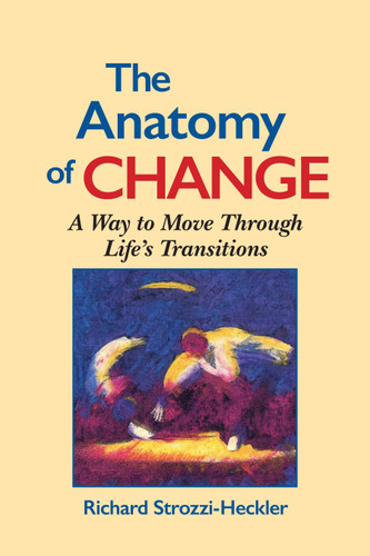 The Anatomy of Change: A Way to Move Through Life's Transitions Second Edition book cover by Richard Strozzi-Heckler