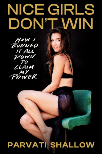 Nice Girls Don't Win: How I Burned It All Down to Claim My Power book cover by Parvati Shallow