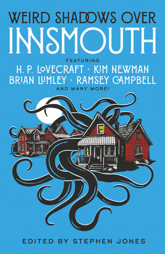 Weird Shadows Over Innsmouth book cover by H.P. Lovecraft, Kim Newman, Ramsey Campbell, Michael Marshall Smith, John Glasby, Paul McAuley, Steve Rasnic Tem, Caitlin R. Kiernan, Brian Lumley, Basil Copper, Hugh B. Cave, Richard Lupoff