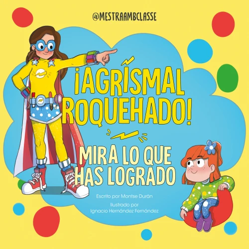 ¡Agrismal roquehado! Mira lo que has logrado. / Look at What You've Achieved. Agrismal roquehado! book cover by Montse Durán
