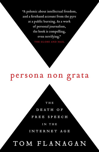 Persona Non Grata: The Death of Free Speech in the Internet Age book cover by Tom Flanagan