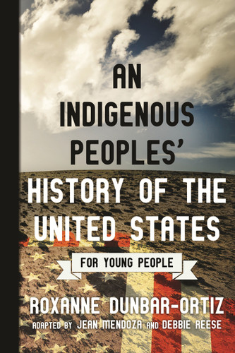 An Indigenous Peoples' History of the United States for Young People (ReVisioning History for Young People) book cover by Roxanne Dunbar-Ortiz