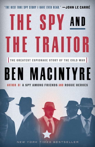 The Spy and the Traitor: The Greatest Espionage Story of the Cold War book cover by Ben Macintyre