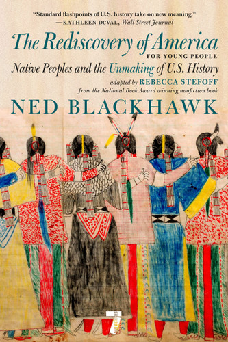 The Rediscovery of America for Young People: Native Peoples and the Unmaking of US History (For Young People Series) book cover by Ned Blackhawk
