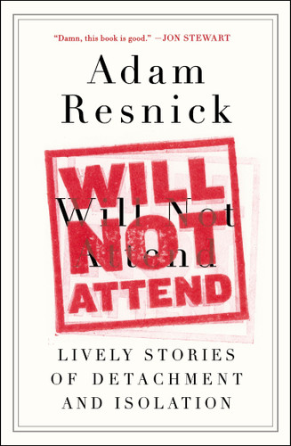 Will Not Attend: Lively Stories of Detachment and Isolation book cover by Adam Resnick