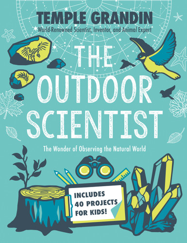 The Outdoor Scientist: The Wonder of Observing the Natural World book cover by Temple Grandin, Ph.D.