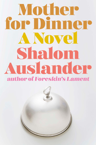 Mother for Dinner: A Novel book cover by Shalom Auslander