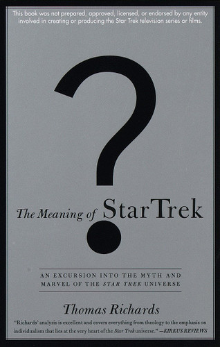 The Meaning of Star Trek: An Excursion into the Myth and Marvel of the Star Trek Universe book cover by Thomas Richards
