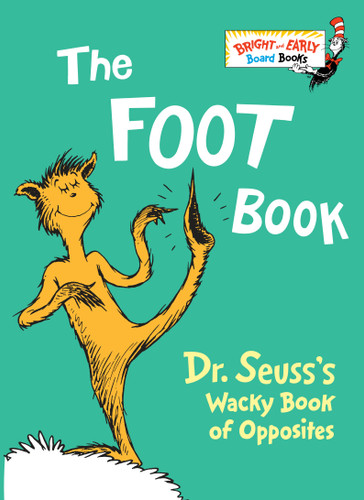 The Foot Book: Dr. Seuss's Wacky Book of Opposites (Bright & Early Board Books) book cover by Dr. Seuss