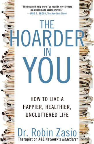 The Hoarder in You: How to Live a Happier, Healthier, Uncluttered Life book cover by Robin Zasio