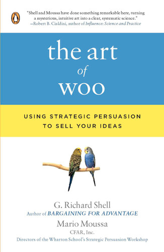 The Art of Woo: Using Strategic Persuasion to Sell Your Ideas book cover by G. Richard Shell, Mario Moussa