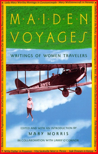 Maiden Voyages: Writings of Women Travelers (Vintage Departures) book cover by 