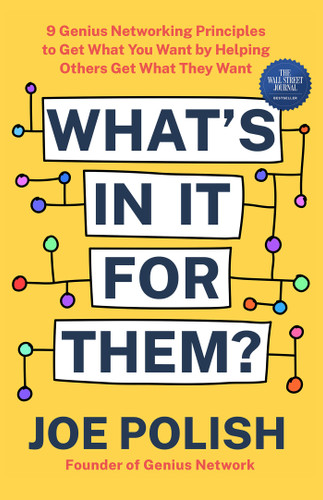 What's in It for Them?: 9 Genius Networking Principles to Get What You Want by Helping Others Get What They Want book cover by Joe Polish