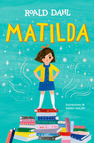 Matilda (Edición ilustrada)  / Matilda (Illustrated Edition) (Colección Alfaguara Clásicos) book cover by Roald Dahl