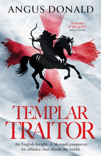 Templar Traitor: The Englishman who fought for Genghis Khan (The Mongol Knight) book cover by Angus Donald